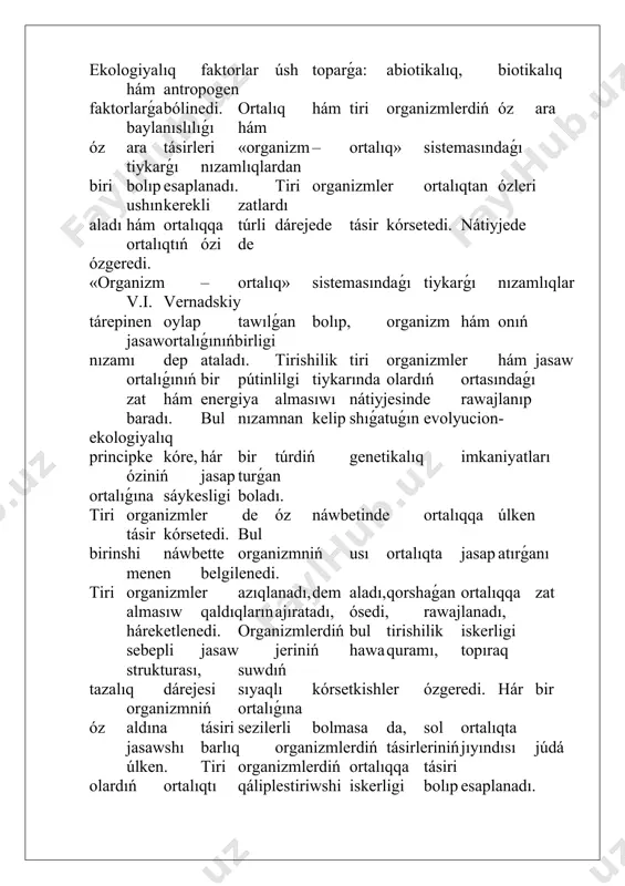 laydı (qoǵa, aq japıraq). suwda kislorod muǵdarınıń jetispewine beyimlesiw mexanizmi sıpatında ósimlik organlarında hawa menen tolǵan toqıma – aerenxima rawajlanǵan. japıraqları juqa, ayırım ósimlikler (suw nilufarı, suw ǵozası) japıraqlarınıń forması hawa hám suw ortalıǵında jaylasqanlıǵına qarap parıqlanadı. suw ósimlikleriniń shań dánesheleri, miywesi hám tuqımları suw ótkizbeytuǵın qabıq penen qaplanǵan bolıp suw járdeminde tarqaladı. haywanlardińsuwortalıǵınabeyimlesiwi. suw ortalıǵınıń haywanat dúnyası ósimlikler dúnyasına salıstırǵanda bay bolıp esaplanadı. suw ortalıǵında jasawshı organizmler tómendegi ekologiyalıq toparlarǵa ajıratıladı: plankton, nekton, bentos. bul toparlar morfologiyalıq, fiziologiyalıq hám etologiyalıq beyimlesiwleri menen parıqlanadı (5-súwret). plankton (yunan tilinde «planktos» – qalqıp júriwshi, kóship júriw shi) – suwdıń túbinde jasawshı, óz aldına háreketlene almaytuǵın hám suw aǵımı menen kóship júriwshi organizmler bolıp esaplanadı. olarǵa ápiwayı haywanlar, ishek quwıslılar, mayda qısqıshbaqa tárizliler, balıq máyekleri hám sabaqları mısal boladı. bul organizmlerde suw túbinde qalqıp qozǵalıwdı arnawlı maslamalar: uzın ósimteler, gazli hám maylı kiritpeler támiyinleydi. nekton (yunan tilinde «nektos» – júziwshi) – suwda jedel …