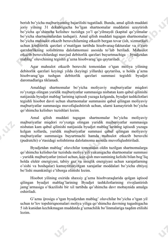 oshiriladi. byudjet tashkilotlarining shaxsiy hisobvaraqlarida chorak (yil) oxirida qolgan, iqtisod qilingan byudjet mablag’lari (kapital qo’yilmalarning to’lovi uchun nazarda tutilgan ajratilgan mablag’lar bundan mustasno) byudjet tashkilotlarining rivojlantirish jamg’armasiga o’tkaziladi va qonunchilikda belgilangan tartibda sarflanadi. iqtisod qilingan mablag’larning o’tkazilishi byudjet tashkilotlari tomonidan yuridik va moliyaviy majburiyatlar bilan band qilinmagan ajratilgan byudjet mablag’lari doirasida hisobot choragining keyingi oyi davomida amalga oshiriladi. byudjet mablag’larining iqtisodi tegishli o’tgan davr uchun aniqlangan byudjet mablag’lari limitlari va qabul qilingan yuridik majburiyatlar o’rtasidagi farq doirasida aniqlanadi. qabul qilingan moliyaviy majburiyatlar yuridik majburiyatlardan ortiq bo’lgan hollarda, byudjet mablag’larining iqtisodi tegishli o’tgan davr uchun aniqlangan byudjet mablag’lari limitlari va qabul qilingan moliyaviy majburiyatlar o’rtasidagi farq doirasida aniqlanadi. agar shartnomaga uning amal qilish muddatini uzaytirish bo’yicha qo’shimcha kelishuv tuzilmagan bo’lsa, shartnomaning muddati tugashi bilan mahsulot etkazib beruvchi (pudratchi) tomonidan tovar (ish, xizmat)lar etkazib berish bo’yicha majburiyatning bajarilishi tugatiladi. bunda, amal qilish muddati joriy yilning 31 dekabrigacha bo’lgan shartnomalar muddatini uzaytirish bo’yicha …