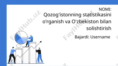 qozog'istonning statistikasini o'rganish va o'zbekiston bilan solishtirish — PPTX