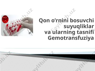 qon o'rnini bosuvchi suyuqliklar va ularning tasnifi. gemotransfuziya — PPTX
