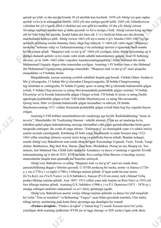 9-yili markaziy hukum atning zaifligi tufayli farg‘ona vodiysida q o‘kon xonligi (1709-1876) tashkil topdi. xvii1-x1x asrda yurtimiz hududida buxoro amirligi, xiva va qo‘qon xonligi mavjud bo‘lib, rossiya asta-sekin bu hududga siqilib kirib, o‘z mustamlakasini o‘rnatdi. 2. o‘zbek tilidagi manbalar. «shajarayi tarokima» va «shajarayi turk va mo‘g‘ul» “shajarayi tarokima” va “shajarayi turk va mo‘g‘ul” asarlarini yaratgan abulg‘ozi bahodirxon x ivaxoni (1643- 1663-yy.) va tarixchi olim sifatida mashhurdir. u 1603-yil 23-avgustda urganchda tug‘ilgan va 1619-yilgacha ana shu shaharda istiqom at qilgan. so‘ngra inilari habash va ilbors bilan toj-u taxt uchun bo‘lgan kurashda mag‘lubiyatga uchrab, buxoroga qochib bordi va im om qulixon (1611 - 1642-yy.) saroyida panoh topdi. akasi isfandiyor 1623-yili xon bo‘lgach, yana xorazmga qaytib bordi va urganchga hokim etib tayinlandi. lekin, 1627-yili isfandiyorxonning o‘zi bilan bo‘lgan kurashda m ag‘lubiyatga uchradi. bu safar abulg‘ozixon turkistonga qochib bordi va qozoq xonlaridan ishimxon (1598- 1628- yy.) huzurida panoh topdi. oradan bir yil chamasi vaqt …