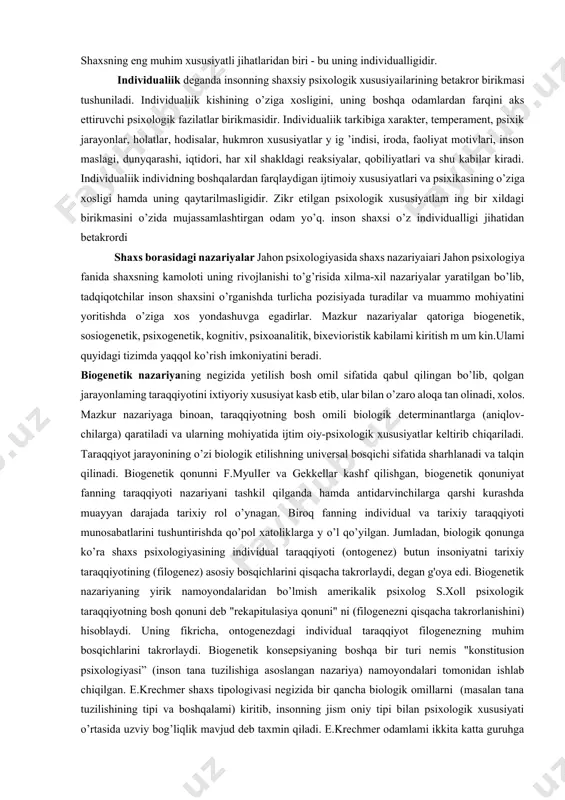 uvchi alohida tirik mavjudot sifatida ko’rsatib o’tiladi. keltirilgan ta'riflardan shuni xulosa qilish mumkinki shaxs deb muayyan jamiyatda yashovchi faoliyatning biror turi bilan shug’uilanuvchi, kishilar bilan normal til orqali munosabatga kirishuvchi ongli individga aytiladi. individ sifatida dunyoga keigan odam ijtim oiy muhit ta'sirida keyinchalik shaxsga aylanadi, shuning uchun bu jarayon ijtimoiy-tarixiy xususiyatga egadir. dunyoga kelayotgan chaqaloqning gavda tuzilishi unda tik yurish uchun imkoniyatining mavjudligini taqozo etsa, miyasining tuzilishi aql-hushining rivojlanishi uchun imkoniyat tug’diradi, qo’llarining shakli shamoyili mehnat qurollaridan foydalanish istiqbollarining mavjud-ligini ko’rsatadi. shaxsning eng muhim xususiyatli jihatlaridan biri - bu uning individualligidir. individualiik deganda insonning shaxsiy psixologik xususiyailarining betakror birikmasi tushuniladi. individualiik kishining o’ziga xosligini, uning boshqa odamlardan farqini aks ettiruvchi psixologik fazilatlar birikmasidir. individualiik tarkibiga xarakter, temperament, psixik jarayonlar, holatlar, hodisalar, hukmron xususiyatlar y ig ’indisi, iroda, faoliyat motivlari, inson maslagi, dunyqarashi, iqtidori, har xil shakldagi reaksiyalar, qobiliyatlari va shu kabilar kiradi. individualiik individning boshqalardan farqlaydigan ijtimoiy xususiyatlari va psixikasining …