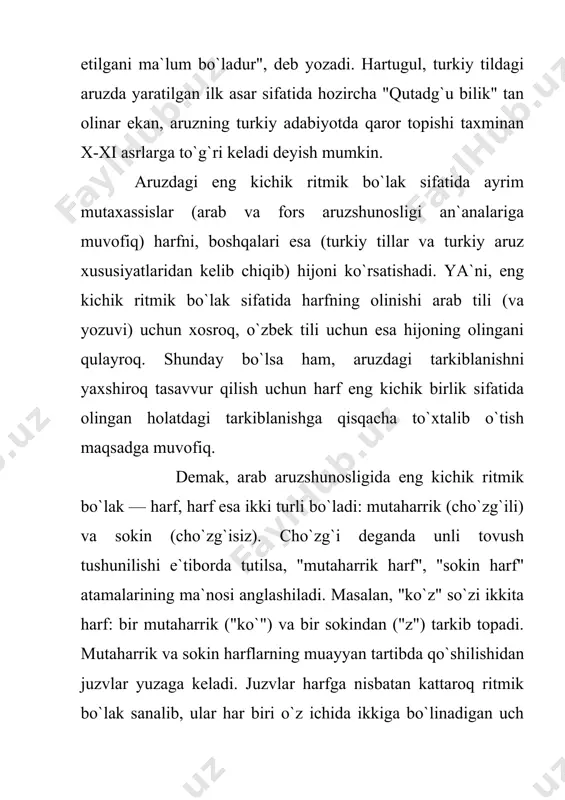 yuqorida aytilganidek, uchta juzvning birinchisi sabab deb nomlanadi. sabab o`z ichida ikkiga bo`linadi: 1) sababi hafif bir harakatli va bir sokin harfning qo`shilishidan yuzaga keladi, ya`ni, bir cho`ziq hijoga teng bo`ladi: ko`z, so`z, yuz ( - ); 2) sababi saqiyl ikki harakatli harfning qo`shilishidan hosil bo`ladi, ya`ni, ikki qisqa hijoga teng bo`ladi: o`zi, ko`zi, so`zi ( v v ); vatad juzvi ham asosan ikki xil: 1) vatadi majmu` ikki harakatli va bir sokinning qo`shilishidan hosil bo`ladi, ya`ni, bitta qisqa va bitta cho`ziq hijoga teng: malak, palak (v -) 2) vatadi mafruq ikki harakatli o`rtasida bir harakatsiz harf kelishidan hosil bo`ladi, ya`ni, bir cho`ziq va bir qisqa hijoga teng: hafta, chipta (- v ). fosila juzvi ham ikki turli: 1) fosilai sug`ro uchta mutaharrikdan so`ng bir sokin kelishidan hosil bo`ladi, ya`ni, ikkita qisqa va bir cho`ziq hijoga teng: kapalak (v v -); 2) fosilai kubro to`rt mutaharrikdan so`ng bir sokin kelishidan …