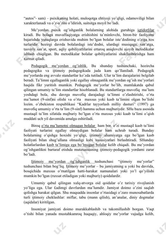 kelishi mumkin. masalan, og’ir ekologik vaziyat, oziq-ovqat, ichimlik suvining sifatsizligi, oilaning umumiy yashash sharoitining og’irlashishi va boshqalar. sog’ligi va o’sishida me’yordan og’ishlik bo’lgan insonlarning ko’pgina toifalari mavjud. 1980 yili jahon sog’liqni saqlash tashkiloti britaniyaning imkoniyati cheklangan shaxslar uchun uch bo’g’inli shkalasini qabul qildi. 1. xastalik – inson sog’lig’idagi har qandy yo’qotish, psixik yoki jismoniy funktsiya anatomik tuzilmasi elementlari, faoliyatdagi biror-bir qiyinchilikning aniqlanishidir. 2. cheklangan imkoniyat – inson uchun ye’yordagidek hisoblanadigan har qanday cheklanish yoki o’z faoliyatining yo’qolishi (nuqsonning ko’pligi yoki asorati) yoki inson faoliyati doirasidagi har qanday cheklanishlar. 3. layoqatsizlik (nogironlik) – inson sog’lig’idagi nuqsonlar asorati yoki cheklangan imkoniyat, me’yoriy qaysidir rolning bajarilishiga to’siq bo’lgan, yosh ko’rsatkichlari, jinsiy yoki ijtimoiy omillardan kelib chiqadigan holat. g’arbiy davlatlarda “sog’lig’ida imkoniyati cheklangan shaxslar” tushunchasi qabul qilingan. o’zbekistonda ham bu tushuncha kiritilib, unga jismoniy (yoki) va psixik kamchiligi bo’lgan bolalar taalluqlidir. bunday bolalarning sog’lig’idagi nuqsonlari ularning standartdagi ta’lim olishlarida to’siqlik qiladi, shu sababli ta’lim …