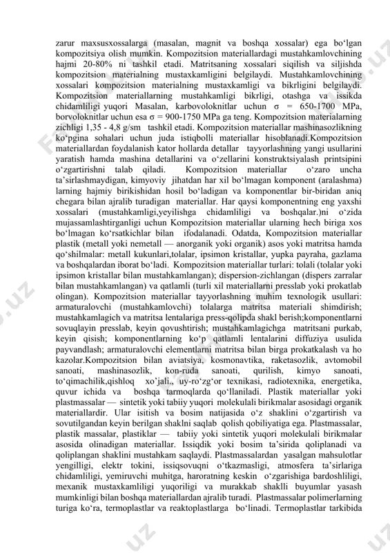 yot sanoatida plastmassadan ko‘plab asboblar, maxsus idishlar ishlab chikariladi. jarroxlikda plastmassadan tayyorlangan yurak klapanlari, qo‘l oyoq protezlari, ko‘z soqqasi va boshqalar ishlatiladi. kompozitsion materiallar turli xossalarga ega bo‘lgan komponentlar aralashmasidan olinadigan sun’iy materiallardir. komponentlardan biri matritsa (asos) bo‘lsa, boshqasi mustahkamlovchi (tola, zarrachalar) hisoblanadi. matritsa sifatida polimer, metall, keramika va uglerodli materiallar ishlatiladi. mustahkamlovchi vazifasini shisha, bor, uglerod tolalari organik tola, ipsimon kristallar (karbidlar, boridlar, nitridlar va hokazolar) ning tolalari hamda mustahkamligi va bikrligi yuqori bo‘lgan metall simlar uynaydi. kompozitsiyani to‘zishda uni tashkil etuvchilarning individual xossalaridan samarali foydalaniladi.kompozitsion materiallarning xossalari komponentlar tarkibi, ularning miqdori va ular orasidagi aloqalarning mustaxkamligiga bogliq. komponentlarning xajmiy miqdorini o‘zgartirib, ishlatilishiga qarab, kerakli mustahkamlik, otashga chidamliligi, elastiklik moduliga ega bo‘lgan material yoki zarur maxsusxossalarga (masalan, magnit va boshqa xossalar) ega bo‘lgan kompozitsiya olish mumkin. kompozitsion materiallardagi mustahkamlovchining hajmi 20-80% ni tashkil etadi. matritsaning xossalari siqilish va siljishda kompozitsion materialning mustaxkamligini belgilaydi. mustahkamlovchining xossalari kompozitsion materialning mustaxkamligi va …