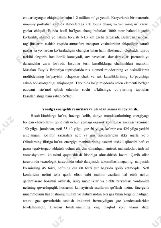 ibida ko`p miqdorda selen elementi bo'lgan ozuqani iste`mol qilish odamlar sochi to'kilishiga, qo`ylarning tuyoqlari kasallanishiga ham sabab bo'ladi. yonilg`i energetik resurslari va ulardan samaraii foylanish. hisob-kitoblarga ko`ra, hozirga kelib, dunyo mamlakatlarining energiyaga bo'lgan ehtiyojlarini qondirish uchun yerdagi organik yonilg'ilar zaxirasi taxminan 150 yilga, jumladan, neft 35-40 yilga, gaz 50 yilga, ko`mir esa 425 yilga yetishi aniqlangan. ko`mir zaxiralari neft va gaz zaxiralaridan ikki marta ko`p. olimlarning fikriga ko`ra. energiya manbalarining asosini tashkil qiluvchi neft va gazni tejab-tergab ishlatish uchun ulardan olinadigan sintetik mahsulotlar, turli xil xomashyolarni ko`mirni qaytaishlash hisobiga almashirish lozim. qazib olish jarayonida texnologik jarayonida talab darajasida takomillashmaganligi natijasida ko`mirning 45 foizi, neftning esa 60 foizi yer bag'rida qolib ketmoqda. neft konlaridan neftni to'la qazib olish kabi muhim vazifani hal etish uchun qatlamlararo bosimni oshirish, issiq suyuqliklar va elektr zaryadlari yordamida neftning qovushqoqlik hossasini kamaytirish usullarini qo'llash lozim. energetik muammolarni hal etishning muhim yo`nalishlaridan biri gaz bilan birga olinadigan, …