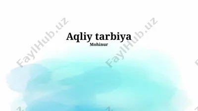 aqliy tarbiya — PPTX
