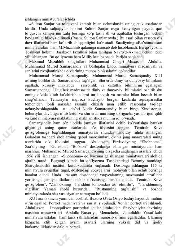 galikda yagona yirik me’moriy majmuani tashkil etgan. shu davrda toshkentdaga xazrati imom me’moriy majmuasi yanada kengaytirilib qo’sh madrasa uslubida madrasa va maqbaralar barpo etildi, ayvonlar qurilib xovuz va ko’qalamzorlashtirish ishlariga e’tibor berildi. abdullaxon p 1534 yili tug’ilgan,1583 yili u butun o’zbeklar xoni deb e’lon qilingan.ko’k gumbaz(1590-91). toqi zargaron(16 asr), toqi sarrofon(16 asr) tasviriy san’at shayboniyxon qo’liga kiritgan mavorounnaxr boy madaniy merosga ega edi. shu yillarda kamoliddin bexzod va uning atrofida to’plangan ko’pgina rassom va xattotlar ijod qilishar edi. shayboniyxon va uning davomchilari davrida o’rta osiyo, xususan buxoroda san’at va madaniyat o’zining gullagan davrini boshidan kechirdi. shu erda, ayniqsa, kitobat madaniyati va san’ati, xatotlik va u bilan bog’liq holda miniatura madaniyati va san’ati rivojlandi. kulyozmalari bezash, ularni kitob xoliga keltirish borasada buxorolik ustalar dong taratdilar. bu erda taniqli xattot va musavirlar ko’chib keldi. buxoro, samarqand, toshkentda betakror o’rta osiyocha miniatyura maktabi shakllana boshladi. shu san’at rivojlanishining dastlabki bosqichini shayboniylarning tarixiy bayonnomalariga …