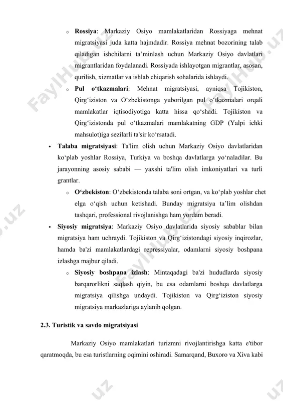 oshqa davlatlarga yo‘naladilar. bu jarayonning asosiy sababi — yaxshi ta'lim olish imkoniyatlari va turli grantlar. · o‘zbekiston: o‘zbekistonda talaba soni ortgan, va ko‘plab yoshlar chet elga o‘qish uchun ketishadi. bunday migratsiya ta’lim olishdan tashqari, professional rivojlanishga ham yordam beradi. · siyosiy migratsiya: markaziy osiyo davlatlarida siyosiy sabablar bilan migratsiya ham uchraydi. tojikiston va qirg‘izistondagi siyosiy inqirozlar, hamda ba'zi mamlakatlardagi repressiyalar, odamlarni siyosiy boshpana izlashga majbur qiladi. · siyosiy boshpana izlash: mintaqadagi ba'zi hududlarda siyosiy barqarorlikni saqlash qiyin, bu esa odamlarni boshqa davlatlarga migratsiya qilishga undaydi. tojikiston va qirg‘iziston siyosiy migratsiya markazlariga aylanib qolgan. 2.3. turistik va savdo migratsiyasi markaziy osiyo mamlakatlari turizmni rivojlantirishga katta e'tibor qaratmoqda, bu esa turistlarning oqimini oshiradi. samarqand, buxoro va xiva kabi tarixiy shaharlarga sayohatlar, mintaqaga tashrif buyurayotgan turistlarning sonini ko‘paytiradi. 3. migratsiyaning sabab va omillari migratsiyaning rivojlanishiga turli omillar ta’sir qiladi, jumladan: iqtisodiy omillar: · ishsizlik: mehnat bozori imkoniyatlarining cheklanishi, o‘z mamlakatlarida ish topishdagi qiyinchiliklar …