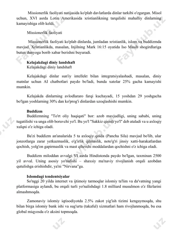 tbotlari paydo bo'ladi, bunda xatolar 25% gacha kamayishi mumkin. kelajakda dinlarning avlodlararo farqi kuchayadi, 15 yoshdan 29 yoshgacha bo'lgan yoshlarning 30% dan ko'prog'i dinlardan uzoqlashishi mumkin. buddizm buddizmning "to'rt oliy haqiqati" bor: azob mavjudligi, uning sababi, uning tugatilishi va unga olib boruvchi yo'l. bu yo'l "sakkiz qismli yo'l" deb ataladi va u axloqiy xulqni o'z ichiga oladi. ba'zi buddizm an'analarida 5 ta axloqiy qoida (pancha sila) mavjud bo'lib, ular jonzotlarga zarar yetkazmaslik, o'g'irlik qilmaslik, noto'g'ri jinsiy xatti-harakatlardan qochish, yolg'on gapirmaslik va mast qiluvchi moddalardan qochishni o'z ichiga oladi. buddizm miloddan avvalgi vi asrda hindistonda paydo bo'lgan, taxminan 2500 yil avval. uning asosiy yo'nalishi – shaxsiy ma'naviy rivojlanish orqali azobdan qutulishga erishishdir, ya'ni "nirvana"ga. islomdagi tendentsiyalar so'nggi 20 yilda internet va ijtimoiy tarmoqlar islomiy ta'lim va da'vatning yangi platformasiga aylandi, bu orqali turli yo'nalishdagi 1.8 milliard musulmon o'z fikrlarini almashmoqda. zamonaviy islomiy iqtisodiyotda 2.5% zakot yig'ish tizimi kengaymoqda, shu bilan birga …