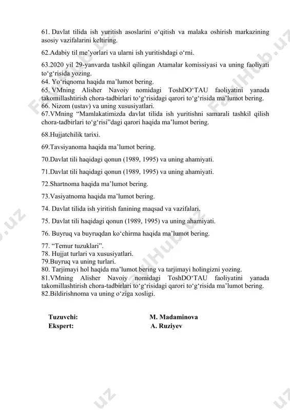 i qarori haqida ma’lumot bering. 68.hujjatchilik tarixi. 69.tavsiyanoma haqida ma’lumot bering. 70.davlat tili haqidagi qonun (1989, 1995) va uning ahamiyati. 71.davlat tili haqidagi qonun (1989, 1995) va uning ahamiyati. 72.shartnoma haqida ma’lumot bering. 73.vasiyatnoma haqida ma’lumot bering. 74. davlat tilida ish yiritish fanining maqsad va vazifalari. 75. davlat tili haqidagi qonun (1989, 1995) va uning ahamiyati. 76. buyruq va buyruqdan ko‘chirma haqida ma’lumot bering. 77. “temur tuzuklari”. 78. hujjat turlari va xususiyatlari. 79.buyruq va uning turlari. 80. tarjimayi hоl haqida ma’lumоt bеring va tarjimayi holingizni yozing. 81.vmning alisher navoiy nomidagi toshdo‘tau faoliyatini yanada takomillashtirish chora-tadbirlari to‘g‘risidagi qarori to‘g‘risida ma’lumot bering. 82.bildirishnoma va uning o‘ziga xosligi. tuzuvchi: m. madaminova ekspert: a. ruziyev