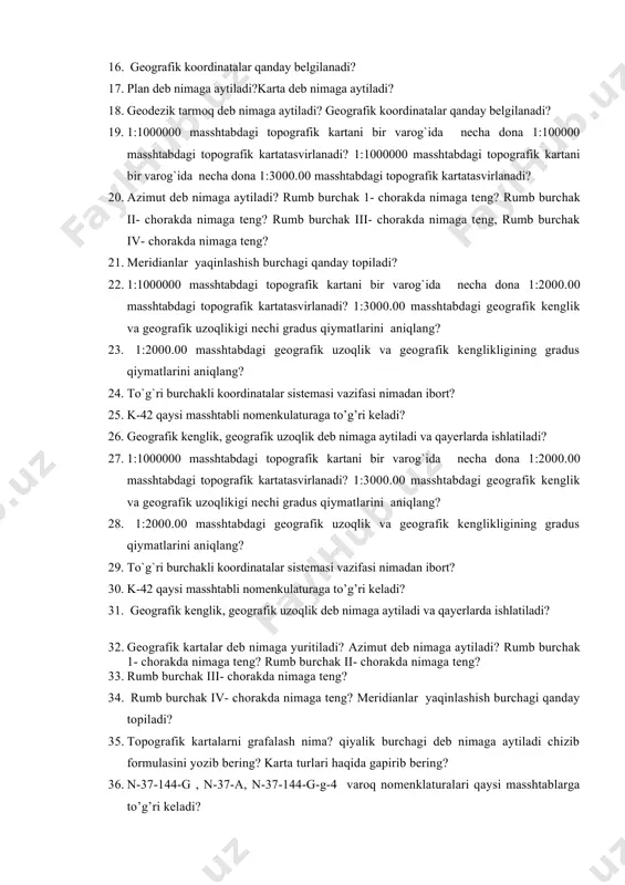 dinatalar qanday belgilanadi? 17. plan deb nimaga aytiladi?karta deb nimaga aytiladi? 18. geodezik tarmoq deb nimaga aytiladi? geografik koordinatalar qanday belgilanadi? 19. 1:1000000 mаsshtаbdаgi tоpоgrаfik kаrtаni bir vаrоg`idа nеchа dоnа 1:100000 mаsshtаbdаgi tоpоgrаfik kаrtаtаsvirlаnаdi? 1:1000000 mаsshtаbdаgi tоpоgrаfik kаrtаni bir vаrоg`idа nеchа dоnа 1:3000.00 mаsshtаbdаgi tоpоgrаfik kаrtаtаsvirlаnаdi? 20. azimut deb nimaga aytiladi? rumb burchak 1- chorakda nimaga teng? rumb burchak ii- chorakda nimaga teng? rumb burchak iii- chorakda nimaga teng, rumb burchak iv- chorakda nimaga teng? 21. meridianlar yaqinlashish burchagi qanday topiladi? 22. 1:1000000 mаsshtаbdаgi tоpоgrаfik kаrtаni bir vаrоg`idа nеchа dоnа 1:2000.00 mаsshtаbdаgi tоpоgrаfik kаrtаtаsvirlаnаdi? 1:3000.00 masshtabdagi geografik kenglik va geografik uzoqlikigi nechi gradus qiymatlarini aniqlang? 23. 1:2000.00 masshtabdagi geografik uzoqlik va geografik kenglikligining gradus qiymatlarini aniqlang? 24. to`g`ri burchakli koordinatalar sistemasi vazifasi nimadan ibort? 25. k-42 qaysi masshtabli nomenkulaturaga to’g’ri keladi? 26. geografik kenglik, geografik uzoqlik deb nimaga aytiladi va qayerlarda ishlatiladi? 27. 1:1000000 mаsshtаbdаgi tоpоgrаfik kаrtаni bir vаrоg`idа nеchа …