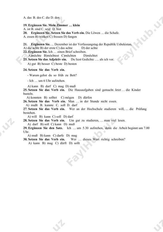 aufstehen. a) kann b) darf c) mag d) muß 25. setzen sie das verb ein. die hausaufgaben sind gemacht. jetzt … die kinder basteln. a) konnten b) solltet c) mögen d) dürfen 26. setzen sie das verb ein. man … in der stunde nicht essen. a) mußt b. kannte c. soll d. darf 27. setzen sie das verb ein. wer an der hochschule studieren will, … die prüfung bestehen. a) will b) kann c) soll d) darf 28. setzen sie das verb ein. um gut zu studieren, … man viel lesen. a) darf b) soll c) kann d) muß 29. ergänzen sie den satz. ich … um 5.30 aufstehen, denn die arbeit beginnt um 7.00 uhr. a) muß b) kann c) darfe d) mag 30. setzen sie das verb ein. wer … dieses wort richtig schreiben? a) kann b) mag c) dürft d) sollt testfragen variante-2 1. ergänzen sie. …