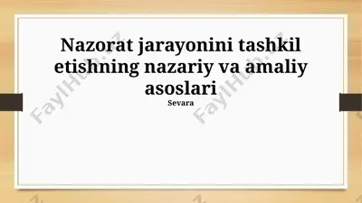 nazorat jarayonini tashkil etishning nazariy va amaliy asoslari — PPTX