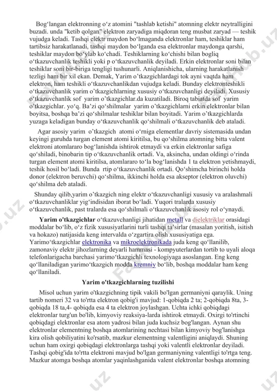 hda tartiblangan harakatga kelib, yarim o’tkazgichlarda tok hosil qiladi. erkin elektronlar yuzaga keltirgan oʻtkazuvchanlik elektron yoki p tip oʻtkazuvchanlik deb ataladi. bogʻlangan elektronning oʻz atomini "tashlab ketishi" atomning elektr neytralligini buzadi. unda "ketib qolgan" elektron zaryadiga miqdoran teng musbat zaryad — teshik vujudga keladi. tashqi elektr maydon boʻlmaganda elektronlar ham, teshiklar ham tartibsiz harakatlanadi, tashqi maydon boʻlganda esa elektronlar maydonga qarshi, teshiklar maydon boʻylab koʻchadi. teshiklarning koʻchishi bilan bogliq oʻtkazuvchanlik teshikli yoki p oʻtkazuvchanlik deyiladi. erkin elektronlar soni bilan teshiklar soni bir-biriga tengligi tushunarli. aniqlanishicha, ularning harakatlanish tezligi ham bir xil ekan. demak, yarim o’tkazgichlardagi tok ayni vaqtda ham elektron, ham teshikli oʻtkazuvchanlikdan vujudga keladi. bunday elektronteshikli oʻtkazuvchanlik yarim o’tkazgichlarning xususiy oʻtkazuvchanligi deyiladi. xususiy oʻtkazuvchanlik sof yarim o’tkazgichlar.da kuzatiladi. biroq tabiatda sof yarim o’tkazgichlar. yoʻq. baʼzi qoʻshilmalar yarim o’tkazgichlarni erkin elektronlar bilan boyitsa, boshqa baʼzi qoʻshilmalar teshiklar bilan boyitadi. yarim o’tkazgichlarda yuzaga keladigan bunday oʻtkazuvchanlik qoʻshilmali oʻtkazuvchanlik deb ataladi. agar …