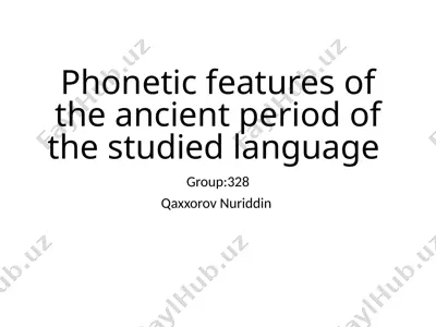 phonetic features of the ancient period of the studied language — PPTX