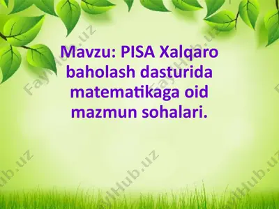 pisa xalqaro baholash dasturida matematikaga oid mazmun sohalari — PPTX