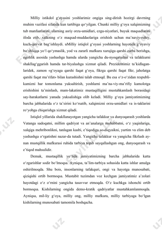 ning tafakquri, ongi va hayotga munosabati, qiziqishi ortib bormoqsa. mustabit tuzimdan voz kechgan jamiyatimiz a’zolari hayotdagi о‘z о‘rnini yangicha tasavvur etmoqda. о‘z kuchkga ishonchi ortib bormoqsa. kishilarning ongida demo-kratik qadriyatlar mustahkamlanmoqda. ayniqsa, mil-liy g‘oya, milliy ong, milliy mafkura, milliy tarbiyaga bо‘lgan kishilarning munosabati tamomila boshqacha. ma’lumki, insoniyat tarixi — g‘oyalar tarixi deb bejiz aytilmaga. chunki g‘oya inson tafakqurining mahsuli sanaladi. shunga kо‘ra, milliy g‘oya millat tafakkurining mahsulidir. demak, milliy g‘oya - inson va jamiyat hayotiga ma’no-mazmun baxsh etadigan, uni ezgu maqsadlar sari yetaklaydigan fikrlar, qarashlar majmuidir. mafkura esa muayyan ijtimoiy guruh, ijtimoiy qatlam, millat, davlat, xalq va jamiyatning ehtiyojlari, maqsad-muammolari, manfaatlari, orzu-intilishlari hamda ularni amalga oshirish tamoyillarini о‘zida mu-jassam etadigan g‘oyalar tizimidir. milliy mafkura xalqning maqsad-muddaolarini ifodalaydi, tarix sinovlaridan о‘tishda uning ruhini qо‘tarib, suyanch va tayanch bо‘ladi, shu millat, shu jamiyat duch keladigan kо‘plab hayotiy va ma’naviy muammolarga javob izlaydi. milliy mafkura insonga faqat moddiy boyliklar va ne’matlar uchun emas, …