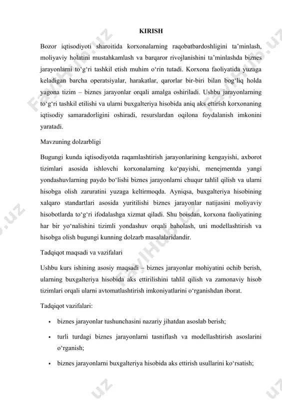 a ta’siri. tadqiqot metodologiyasi kurs ishini tayyorlashda umumilmiy metodlar (tahlil, sintetik yondashuv, induksiya va deduksiya), amaliy metodlar (solishtirish, grafik modellashtirish, hujjatli tahlil), shuningdek, xalqaro buxgalteriya standartlari, biznes jarayonlarni modellashtirish vositalari (masalan, bpmn) hamda 1c va sap kabi hisob tizimlaridan foydalanilgan. kutilayotgan natijalar kurs ishining natijasida biznes jarayonlarning tuzilmasi va turlari chuqur tahlil qilinadi, ularning buxgalteriya hisobida qanday aks ettirilishi amaliy misollar asosida yoritiladi, shuningdek, hisobga olishda zamonaviy avtomatlashtirilgan tizimlardan foydalanish imkoniyatlari asoslab beriladi. natijalar asosida korxona faoliyatini takomillashtirishga oid tavsiyalar ishlab chiqiladi. i bob. biznes jarayonlarning nazariy asoslari 1.1. biznes jarayon tushunchasi va uning tarkibiy qismlari zamonaviy menejment va buxgalteriya nazariyasida biznes jarayon tushunchasi tashkilotning maqsadli faoliyatini izchil va tizimli ravishda amalga oshirishga xizmat qiluvchi, o‘zaro bog‘liq bo‘lgan harakatlar majmui sifatida qaraladi. har qanday tashkilotda mahsulot yaratish, xizmat ko‘rsatish yoki qo‘shimcha qiymat hosil qilish maqsadida ketma-ket yoki parallel shaklda amalga oshiriladigan barcha operatsiyalar biznes jarayon deb ataladi. ilmiy adabiyotlarda biznes …