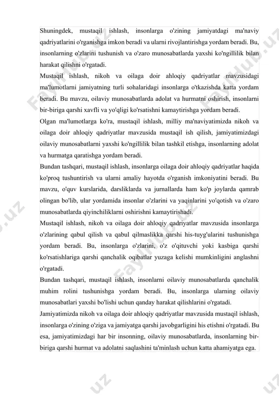 insonlarga ularning oilaviy munosabatlari yaxshi bo'lishi uchun qanday harakat qilishlarini o'rgatadi. jamiyatimizda nikoh va oilaga doir ahloqiy qadriyatlar mavzusida mustaqil ishlash, insonlarga o'zining o'ziga va jamiyatga qarshi javobgarligini his etishni o'rgatadi. bu esa, jamiyatimizdagi har bir insonning, oilaviy munosabatlarda, insonlarning bir-biriga qarshi hurmat va adolatni saqlashini ta'minlash uchun katta ahamiyatga ega. nikoh va oilaga doir ahloqiy qadriyatlar, milliy ma'naviyatimizda oldindan beri ahamiyatli muhim mavzulardan biridir. bu qadriyatlar, ularning ozaro muloqotlarida e'tirof etilgan yozma va tushirilgan qonunlarning asosida paydo bolgan. nikoh va oilaga doir ahloqiy qadriyatlar, oila muhitining jamiyatimizdagi ahamiyatli manbalari bo'lib, milliy ma'naviyatimizning o’ziga xos maxsusliklarini taqdim etadi. birinchi navbatda, nikoh va oilaga doir ahloqiy qadriyatlar, oila tarbiyasida bo'limi dasturining asosiy juzlaridan birini tashkil etadi. bu qadriyatlar, erkak va ayollar orasidagi taqdir, hurmat va qadr-qimmatni ifodalaydi. oilada shu qadriyatlar ortasida muvofiqlik yaratilishi, bir-birini qollashish va hurmat qilish organilishi lozim bolgan mustahkam asosdir. ikkinchi navbatda, nikoh va oilaga doir ahloqiy qadriyatlar, …