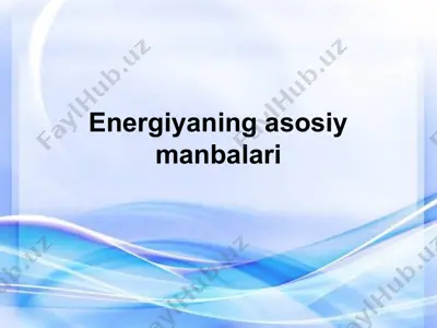 energiyaning asosiy manbalari — PPT