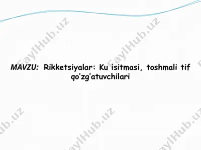 rikketsiyalar: ku isitmasi, toshmali tif qo’zg’atuvchilari — PPTX