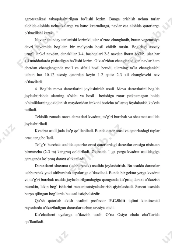 ’tkazish mumkin, lekin bog’ ishlarini mexanizatsiyalashtirish qiyinlashadi. sanoat asosida barpo qilingan bog’larda bu usul istiqbolsizdir. qo’sh qatorlab ekish usulini professor p.g.shitt iqlimi kontinental rayonlarda o’tkaziladigan daraxtlar uchun tavsiya etadi. ko’chatlarni uyalarga o’tkazish usuli. o’rta osiyo chala cho’llarida qo’llaniladi. meva daraxtlarini o’tkazish qalinligi. meva daraxtlari shunday qalinlikda o’tkazilishi kerak, bunda ularning maksimal darajada yuqori hosil berishi, mevalarning sifati yaxshi bo’lishi, shuningdek shamol, garmselga va sovuq hamda qora sovuqlarga chidamli bo’lishi, tuproqni ishlash va daraxtlarni parvarish qilish ishlarini mexanizatsiyalashtirish imkoni yaratilishi ta’minlansin. erni ko’chat o’tkazishga tayyorlash. bog’ barpo qilishdan oldin yer ko’chat o’tkazishga sifatli tayyorlangandagina o’simliklar sog’lom va baquvvat rivojlanishi mumkin. yerni ekishga tayyorlash - uni tekislash, haydash, o’g’itlash va boshqalardan iborat. 5. bog’ uchastkasini rejalash. katta maydonlarda bog’ barpo qilishda ayrim kvartallarning katta-kichikligi, ularning qanday joylashishi, tegishli binolarning o’rni va ularga boradigan yo’llar belgilab qo’yiladi. har bir kvartal burchaklariga kvartal nomi yozilgan stolbalar ko’miladi. daraxt qatorlari suv yaxshi yuradigan eng qulay …