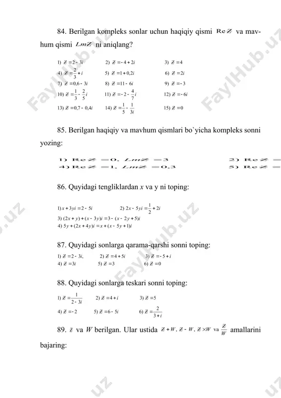 mpleks sonlar +w=0 tenglikni qanoatlantirsa, va w o`zaro qarama qarshi kompleks sonlar deyiladi. ga yagona qarama-qarshi son mavjud bo`lib, uni - bilan belgilash qabul qilingan: ga qarama-qarshi son - = dir. agar va w kompleks sonlar tenglikni qanoatlantirsa, z va w o`zaro teskari kompleks sonlar deyiladi. har qanday kompleks songa yagona teskari son mavjud, bu son bilan belgilanadi: ga teskari son: dan iborat. =0 songa teskari son mav-jud emas. ga teskari sonni quyidagicha yozish maqsadga muvofiqdir: kompleks songa teskari sonni topishda quyidagi teoremalardan foydalanish mumkin: 1-teorema: 2-teorema: mashqlar 84. berilgan kompleks sonlar uchun haqiqiy qismi va mav-hum qismi ni aniqlang? 85. berilgan haqiqiy va mavhum qismlari bo`yicha kompleks sonni yozing: 86. quyidagi tengliklardan x va y ni toping: 87. quyidagi sonlarga qarama-qarshi sonni toping: 88. quyidagi sonlarga teskari sonni toping: 89. va w berilgan. ular ustida amallarini bajaring: 90. hisoblang: 91. ifodalarni qo`shma kompleks sonlar ko`paytmasi shaklida yozing: 92. x …