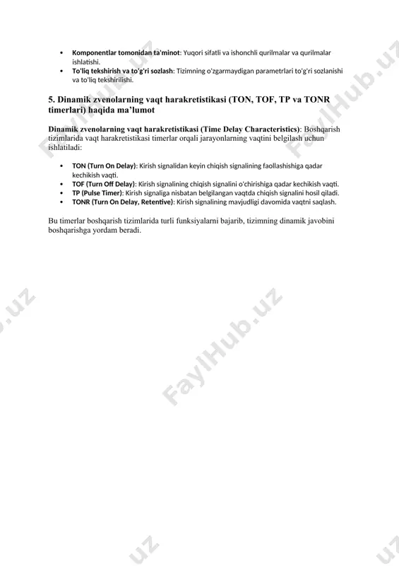 parametrlarini dinamik ravishda sozlash orqali galayon ta'sirlarini kamaytirish. 4. abtda tizim turg’unligi abt tizim turg’unligi (system reliability in abt): avtomatik boshqarish tizimlari (abt) tizim turg'unligi, tizimning qanchalik ishonchli va ishlashni davom ettirishi mumkinligini ifodalaydi. tizim turg'unligi quyidagi omillarga bog'liq bo'ladi: · qurilishning yaxshi loyihalash: tizimning mo'ljallangan va ilg'or loyiha asosida qurilishi. · komponentlar tomonidan ta'minot: yuqori sifatli va ishonchli qurilmalar va qurilmalar ishlatishi. · to'liq tekshirish va to'g'ri sozlash: tizimning o'zgarmaydigan parametrlari to'g'ri sozlanishi va to'liq tekshirilishi. 5. dinamik zvenolarning vaqt harakretistikasi (ton, tof, tp va tonr timerlari) haqida ma’lumot dinamik zvenolarning vaqt harakretistikasi (time delay characteristics): boshqarish tizimlarida vaqt harakretistikasi timerlar orqali jarayonlarning vaqtini belgilash uchun ishlatiladi: · ton (turn on delay): kirish signalidan keyin chiqish signalining faollashishiga qadar kechikish vaqti. · tof (turn off delay): kirish signalining chiqish signalini o'chirishiga qadar kechikish vaqti. · tp (pulse timer): kirish signaliga nisbatan belgilangan vaqtda chiqish signalini hosil qiladi. · tonr …