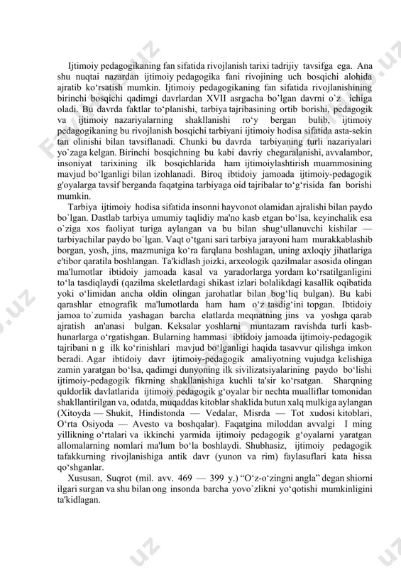 a g’amxo’rlik, halollik, chidamlilik, yaxshilik, mehr-muruvvatlilik va b), diniy bayram va an'analar, diniy musiqa va boshqalar bolaning jamiyatdagi ahloqiy me'yorlari ta'sir etishi mumkin. bolaning jamiyatga chiqish chizmasi – sotsializatsiya (ijtimoiylashuvi) b o l a oila ta’lim madaniyat din j a m i y a t fan sifatida ijtimoiy pedagogika xususiyatlarini tushunish uchun u nimani o’rganishini aniq ob'ekti va mavzui. biz ularni bu yangi ilmiy soha ajralib chiqqan pedagogika bilan solishtirishda aniqlaymiz. yodimizdaki, pedagogikani o’rganish ob'ekti – bola, mavzui esa bola tarbiyasi va ta'limi qonuniyatlari hisoblanadi. unda ijtimoiy pedagogika ob'ekti bo’lib ham bola, uni o’rganish mavzui esa bola ijtimoiylashuvi (sotsializatsiyasi) hisoblanadi. ijtimoiy pedagogikaning pedagogika va sotsiologiya bilan o’zaro ta'siri chizmasi sotsiologiya ijtimoiy pedagogika pedagogika ijtimoiy pedagogikaning fan sifatida rivojlanish tarixi tadrijiy tavsifga ega. ana shu nuqtai nazardan ijtimoiy pedagogika fani rivojining uch bosqichi alohida ajratib ko‘rsatish mumkin. ijtimoiy pedagogikaning fan sifatida rivojlanishining birinchi bosqichi qadimgi davrlardan xvii asrgacha bo’lgan davrni o`z …