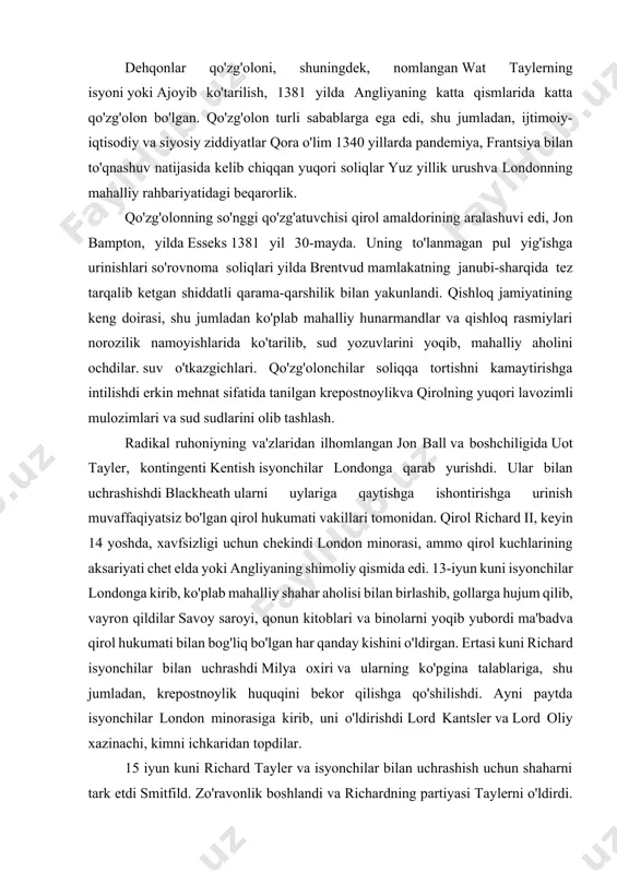 kishini o'ldirgan. ertasi kuni richard isyonchilar bilan uchrashdi milya oxiri va ularning ko'pgina talablariga, shu jumladan, krepostnoylik huquqini bekor qilishga qo'shilishdi. ayni paytda isyonchilar london minorasiga kirib, uni o'ldirishdi lord kantsler va lord oliy xazinachi, kimni ichkaridan topdilar. 15 iyun kuni richard tayler va isyonchilar bilan uchrashish uchun shaharni tark etdi smitfild. zo'ravonlik boshlandi va richardning partiyasi taylerni o'ldirdi. richard london meri uchun etarlicha keskin vaziyatni bartaraf etdi, uilyam uolvort, shahardan militsiyani to'plash va isyonchi kuchlarni tarqatish uchun. richard zudlik bilan londonda tartibni tiklay boshladi va isyonchilarga avvalgi grantlarini bekor qildi. qo'zg'olon ham tarqalib ketdi sharqiy angliya, qaerda kembrij universiteti hujumga uchradi va ko'plab qirol amaldorlari o'ldirildi. tartibsizlik aralashguncha davom etdi genri despenser, isyonchilar qo'shinini mag'lub etgan shimoliy uolsham jangi 25 yoki 26 iyun kunlari. muammolar shimol tomonga cho'zildi york, beverli va skarborova g'arbga qadar bridguoter yilda somerset. richard tartibni tiklash uchun 4000 askarni safarbar qildi. isyonchilar rahbarlarining aksariyati ta'qib …