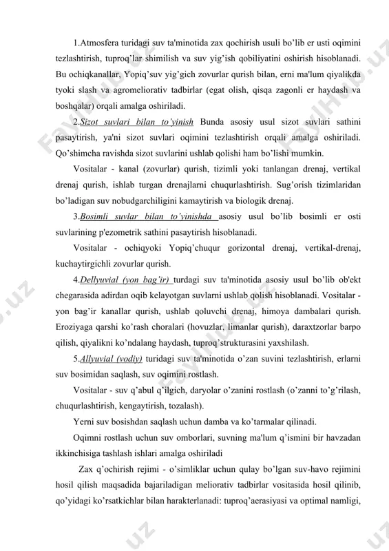 sh uchun suv omborlari, suvning ma'lum q’ismini bir havzadan ikkinchisiga tashlash ishlari amalga oshiriladi zax q’ochirish rejimi - o’simliklar uchun qulay bo’lgan suv-havo rejimini hosil qilish maqsadida bajariladigan meliorativ tadbirlar vositasida hosil qilinib, qo’yidagi ko’rsatkichlar bilan harakterlanadi: tuproq’aerasiyasi va optimal namligi, zax q’ochirish me'yori, sizot suvlariining kritik chuqurligi. а)tuproq’lar optimal aerasiyasi uning erkin g’ovakligi va uning namligi orqali aniqlanadi: а = р - w bu erda p- tuproq’ning umumiy g’ovakligi, w -tuproq’namligi. bu umumiy g’ovaklikning 20-40 % ini tashkil qiladi. agar a nv.k nkr da sho’rlanish va chuchuklashish jarayoni baravarlashgan bo’ladi. nkr ning miqdori tuproq’mexaniqtarkibiga, sizot suvlari mineralizasiyasi va iqlim sharoitlariga bog’liq. foydalanilgan adabiyotlar: 1.axmedov x.a. zax q’ochirish melioratsiyasi. toshkent., «o’kituvchi»., 1975. 2.axmedov x.a. sug’orish melioratsiyasi. toshkent., «o’kituvchi»., 1977. 3.kostyakov a.n. osnov meliorasii. m., «seldxozizdat», 1960. 4.raximbaev f.m. shukurlaev x.i. «zax q’ochirish melioratsiyasi»., toshkent., «mehnat»., 1996 . 5.raximbaev f.m. hamidov m.x. «q’ishloq’ xo’jalik melioratsiyasi»., toshkent., «mehnat», 1996 .