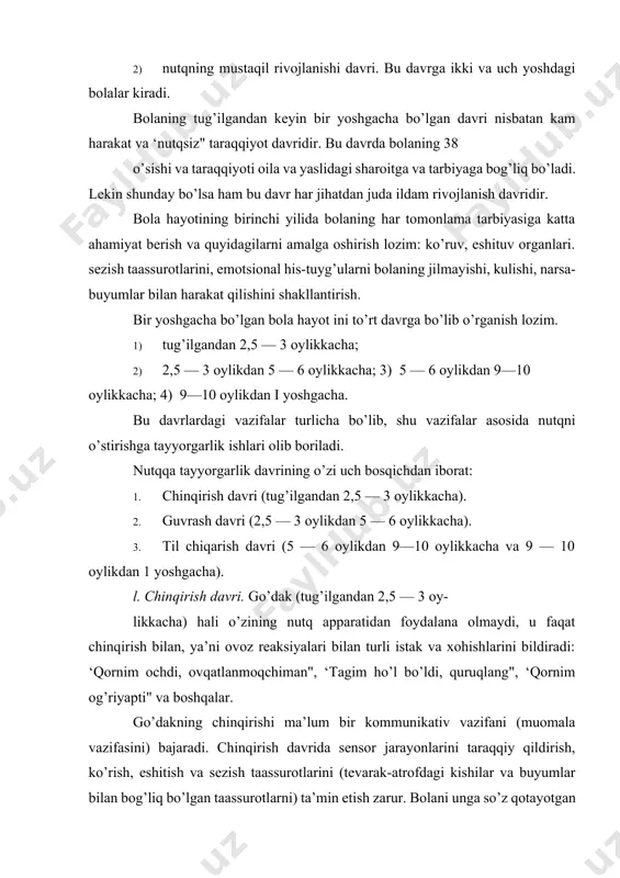 va xohishlarini bildiradi: ‘qornim ochdi, ovqatlanmoqchiman", ‘tagim ho’l bo’ldi, quruqlang", ‘qornim og’riyapti" va boshqalar. go’dakning chinqirishi ma’lum bir kommunikativ vazifani (muomala vazifasini) bajaradi. chinqirish davrida sensor jarayonlarini taraqqiy qildirish, ko’rish, eshitish va sezish taassurotlarini (tevarak-atrofdagi kishilar va buyumlar bilan bog’liq bo’lgan taassurotlarni) ta’min etish zarur. bolani unga so’z qotayotgan katta yoshdagi kishilarga bo’yalgan va yaltiroq o’yinchoqlarga diqqat bilan qarashga, harakatdagi buyumlarni ko’z bilan kuzatishga odatlantirish zarur. turli xil tovushlarga, katta yoshdagi kishining so’zi, qo’shig’iga, shiqildoqning shaqillashiga quloq sola bilish malakasini o’stirish lozim. bolalarda ko’rish va eshitish malakasini o’stirishga yordam berish zarur, chunki bu malaka bolaning umumiy o’sishi uchun, tevarak-atrofdagilar bilan munosabatda bo’lishi va emotsional reaksiyalar hosil bo’lishi uchun katta ahamiyatga egadir. bola 1 — 1,5 oylik (uch-besh haftalik) bo’lganida unda dastlabki quvonch alomatlari paydo bo’ladi, unga kulib boqqan, so’z qotgan kishiga javoban tabassum qiladi. bola ikkiuch oylik bo’lganda esa katta yoshdagi kishilar bilan munosabatda bo’lganda faqat jilmayibgina qolmay, balki turli …