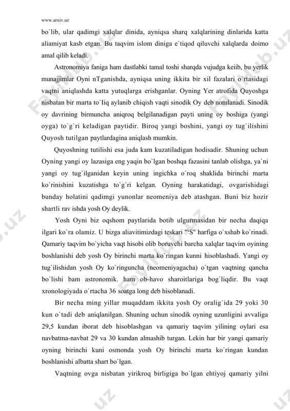 iga bo`lgan ehtiyoj qamariy yilni keltirib chiqargan. qamariy yil 12 qamariy oydan iborat bo`lib, u taxminan 354 kunga tengdir. taqvimning barcha toq vt} iari 30 kundan. barcha juft oylari esa 29 kundan iborat. ("hijriy qamariy taqvim oylari" jadvaliga qarang). shunday qilib. qamariy taqvim yili ham qamariy yil singari 354 kundan iborat bomadi. (6x30+6x29-354) biroq, bi/. sinodik oyning haqiqatda 29.5 kunga teng bo`lmay, balki 29,53059 kundan (yoki 29 kun 12 soat 44 daqiqa 2,8 soniyadan) iboratligini bilamiz. shuning uchun oylarni 29 va 30 kundan hisoblaganda taqvim oyidagi 29.5 kundan ortiqcha vaqt asta-sekin to`planib borib, natijada u bam qumari) oyning. ham qamariy yilning boshlanishi - birinchi kunini oyning yangi oy fazasidan (yoki iieoineniya holatidan) uzoqlashtirib yuboradi. bu hatto 10 yiida deyarli 3,67 kunni tashkil etadi va tungi taqvira yilining yoki oyning boshlanishi yangi oy tug`ilishidan ancha orqada qoladi. bunday noqulayliklardan qutilish uchun vaqti-vaqti bilan taqvimni tuzatib turishga qaror qilingan. buning uchun ayrim …
