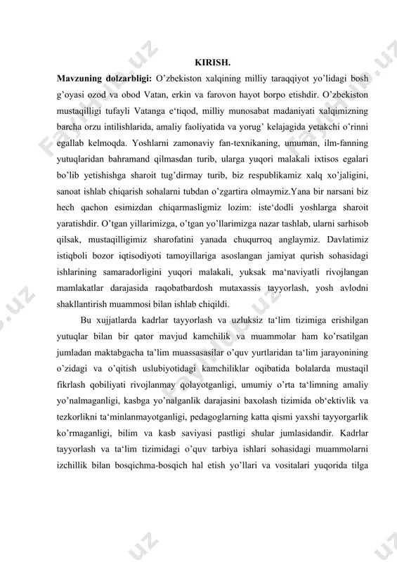 ishdir. o’tgan yillarimizga, o’tgan yo’llarimizga nazar tashlab, ularni sarhisob qilsak, mustaqilligimiz sharofatini yanada chuqurroq anglaymiz. davlatimiz istiqboli bozor iqtisodiyoti tamoyillariga asoslangan jamiyat qurish sohasidagi ishlarining samaradorligini yuqori malakali, yuksak ma‘naviyatli rivojlangan mamlakatlar darajasida raqobatbardosh mutaxassis tayyorlash, yosh avlodni shakllantirish muammosi bilan ishlab chiqildi. bu xujjatlarda kadrlar tayyorlash va uzluksiz ta‘lim tizimiga erishilgan yutuqlar bilan bir qator mavjud kamchilik va muammolar ham ko’rsatilgan jumladan maktabgacha ta’lim muassasasilar o’quv yurtlaridan ta‘lim jarayonining o’zidagi va o’qitish uslubiyotidagi kamchiliklar oqibatida bolalarda mustaqil fikrlash qobiliyati rivojlanmay qolayotganligi, umumiy o’rta ta‘limning amaliy yo’nalmaganligi, kasbga yo’nalganlik darajasini baxolash tizimida ob‘ektivlik va tezkorlikni ta‘minlanmayotganligi, pedagoglarning katta qismi yaxshi tayyorgarlik ko’rmaganligi, bilim va kasb saviyasi pastligi shular jumlasidandir. kadrlar tayyorlash va ta‘lim tizimidagi o’quv tarbiya ishlari sohasidagi muammolarni izchillik bilan bosqichma-bosqich hal etish yo’llari va vositalari yuqorida tilga olingan davlat xujjatlarida belgilab berilgan. o’quv-uslubiy adabiyotlar majmualarni, yangi interfaol metodlarini texnologiyalarni yaratish va amaliyotga joriy etish, bir tomondan davlat va …