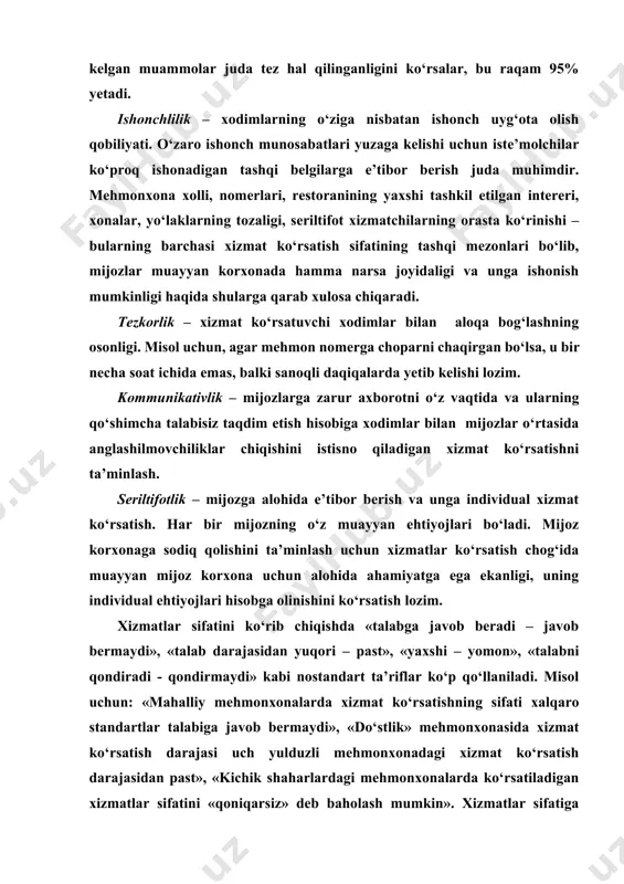 gi mehmonxonalarda ko‘rsatiladigan xizmatlar sifatini «qoniqarsiz» deb baholash mumkin». xizmatlar sifatiga nisbatan nostandart atamalarning keng tarqalganligi o‘rinlidir, chunki bu mehmondo‘stlik korxonalari faoliyati sifat xususiyatlarining rang-barangligini ko‘rsatish imkonini beradi. 2. xizmatning sifati iste’molchi nuqtai nazaridan xizmatlar bozorida sifat deganda mo‘ljal qilingan iste’molchi nimani tushunishi mehmondo‘stlik korxonalari uchun muhim ahamiyatga ega, ya’ni «sifat» tushunchasini muhokama qilishda iste’molchining shaxsiyati diqqat markazida turadi. xizmatning sifatiga baho berishda iste’molchi o‘ziga berilgan narsani o‘zi olishni xohlagan narsaga solishtiradi. muayyan xizmatga berilgan baho iste’molchining shunday xizmatlar ko‘rsatuvchi korxonalarga murojaat etish tajribasiga, xizmat haqidagi bilimlariga, shaxsiy xohish-istaklariga hamda xizmat ko‘rsatuvchi korxonaning imijiga bog‘liq bo‘ladi. foydalaniluvchi xizmat tanlab qabul qilish, moslashish va taassurotlarni kuchaytirish effektlariga bo‘ysunadi. tanlab qabul qilish ayni bir xizmatni turli iste’molchilar har xil qabul qilishini anglatadi. bu iste’molchilar fe’l-atvori, qiziqishlari, shaxsiy fazilatlari, bilimlari, shuningdek xizmatdan foydalanish holati bilan belgilanadi. xizmatning sifatini qabul qilishning vaziyatga doir xususiyatlariga xizmat ko‘rsatilgan vaqt (masalan, barcha tafsilotlarni shoshilinchda payqamaslik, xotirjam vaziyatda …