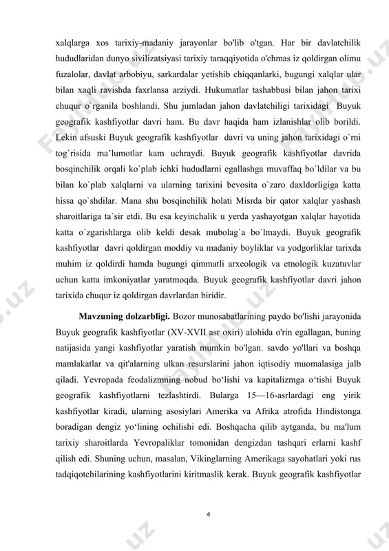 uyuk geografik kashfiyotlar davridagi siyosiy ijtimoiy va iqtisodiy hayotiga aniqlik kiritish va tahlil qilishdan iborat. kurs ishining vazifasi: buyuk geografik kashfiyotlar tarixda tutgan o‘rnini turli ilmiy tadqiqot metodlari asosida o‘rganish maqsadida quyidagi vazifalar belgilab olindi: - buyuk geografik kashfiyotlar davri tarixining o‘rganilishi natijalarini tahlil qilish; - umumlashtirish va ularning tarixi va madaniyatini o‘rganishdagi ahamiyatini ochib berish; - buyuk geografik kashfiyotlar davri tarixi va madaniyatiga oid to‘plangan ma’lumotlarni jahon davlatchiligi tarixining yangi sahifalarini yoritishda muhim manba sifatida tahlil etish; - buyuk geografik kashfiyotlar davri tarixi jahonning siyosiy va iqtisodiy jarayonlarini qamrab olgan holda tadqiq etish; - mavjud ma’lumotlarni qiyoslagan holda buyuk geografik kashfiyotlar davrining siyosiy faoliyatini o‘rganish hamda siyosiy masalalariga yangidan baho berish, manbalar va so‘nggi tadqiqotlar asosida ushbu masalalarni oydinlashtirish, munozarali masalalarga aniqlik kiritish; - manba va adabiyotlarni tahliliy o‘rganib, buyuk geografik kashfiyotlar davrining siyosiy faoliyatidagi ilmiy muammolarni, ularning o‘rganilishi natijalari, tadqiqotchilar xulosalarini qiyoslab, yangi asoslarda tadqiq etish; - buyuk …