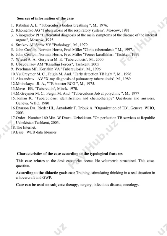 d miller "forces kasalliklari "tashkent 1999 7. wiesel a. a., guryleva m. e. "tuberculosis", m., 2000. 8. ubaydullaev am "kasalligi forces", tashkent, 2005 9. perelman mp, korjakin va "tuberculosis", m., 1996 10. yu.greymer m. c., feigin m. and. "early detection tb light ", m., 1996 11. alexandrov av "x-ray diagnosis of pulmonary tuberculosis", m., 1989 12. mitinskaya ji. a., "tb booster bcg ", m., 1975. 13. meve eb, "tuberculin", minsk. 1970. 14. m.greymer m. c., feigin m. and. "tuberculosis job at polyclinic ", m., 1977 15. toman k. "tuberculosis: identification and chemotherapy" questions and answers. geneva: who, 1980 16. enarson da, rieder hl, árnadóttir t. tribuk a. "organization of tb", geneva: who, 2003 17. order number 160 min. w drava. uzbekistan. "on perfection tb services at republic uzbekistan tashkent, 2003. 18. the internet. 19. base web data libraries. characteristics of the case according to the typological features this case relates …