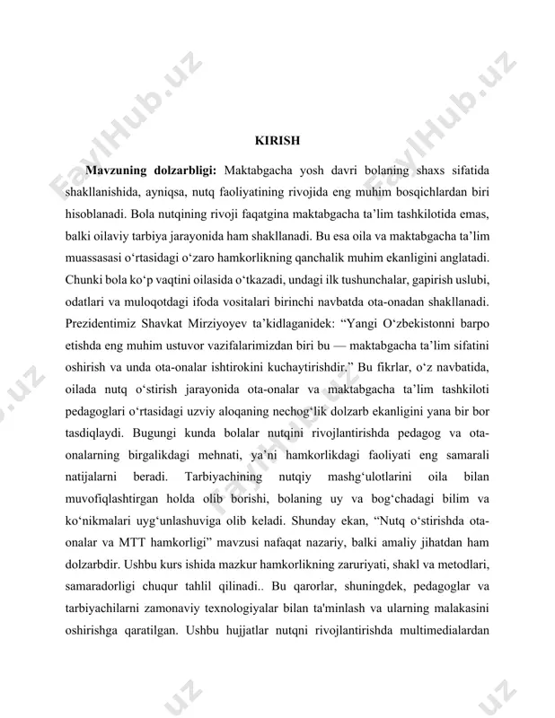 an, “nutq o‘stirishda ota-onalar va mtt hamkorligi” mavzusi nafaqat nazariy, balki amaliy jihatdan ham dolzarbdir. ushbu kurs ishida mazkur hamkorlikning zaruriyati, shakl va metodlari, samaradorligi chuqur tahlil qilinadi.. bu qarorlar, shuningdek, pedagoglar va tarbiyachilarni zamonaviy texnologiyalar bilan ta'minlash va ularning malakasini oshirishga qaratilgan. ushbu hujjatlar nutqni rivojlantirishda multimedialardan foydalanishning ahamiyatini yanada oshirgan va bu usullarning ta'lim jarayoniga keng joriy etilishiga turtki bo‘lgan. shu bilan birga, bolalar o‘rtasida nutqni rivojlantirishda bu texnologiyalardan samarali foydalanish imkoniyatlari ochilgan. bolalar nutqini rivojlantirish nafaqat pedagogik, balki ijtimoiy va madaniy jihatdan ham muhim ahamiyatga ega. chunki to‘g‘ri va ravon nutqqa ega bola o‘z fikrini erkin bayon eta oladi, o‘rgangan bilimlarini hayotda qo‘llay oladi hamda atrof-muhit bilan samarali muloqotga kirisha oladi. shu bois maktabgacha yoshdagi bolalarning nutq faoliyatini rivojlantirish masalasi davlat siyosatining ustuvor yo‘nalishlaridan biri sifatida qaralmoqda. prezidentimiz shavkat mirziyoyev o‘z nutqlarida maktabgacha ta’limda sifatni oshirish, pedagoglar va ota-onalar o‘rtasidagi hamkorlikni mustahkamlash zarurligini qayta-qayta ta’kidlab kelmoqda. jumladan, …