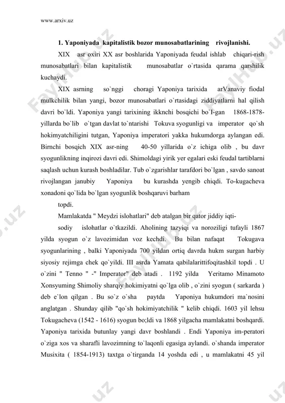 bo;ldi va 1868 yilgacha mamlakatni boshqardi. yaponiya tarixida butunlay yangi davr boshlandi . endi yaponiya im-peratori o`ziga xos va sharafli lavozimning to`laqonli egasiga aylandi. o`shanda imperator musixita ( 1854-1913) taxtga o`tirganda 14 yoshda edi , u mamlakatni 45 yil boshqardi . tarixda imperatorning yangi boshqaruv tizimi meydzi ( " maorifparvarlik idora qilish usuli") nomi bilan ataldi. bu voqea yaponiya tarixida " meydzi inqilobi" nomi bilan yuritiladi. darxaqiqat , yaponiya qisqa muddatda o`tkazilgan barcha sohalarini islohatlar natijasida ilg`or, sanoati rivojlangan davlatlardan biriga aylandi. yaponlar hato taraqqiyot sohasida o`z ustozlari bo`lmish g`arbliklarni ham lol qoldirdilar. gap shundaki . yaponlar g`arb ilm -fani va texnologiyasini ijodiy o`zlashtirishlari bilan birga o`zlarining eng yaxshi , asrlar davomida shakillanib kelgan udumlari va arvanalarini saqlab qoldilar. albatta bu o`zgarishlar o`z - o`zidan vujudga kelgani yo`q. g`arb davlatlarining birin - ketin bostirib kirishi , ularning zamonaviy qurollari qarshisidayaponlar butunlay himoyasiz edilar. hayotning achchiq saboqlari ona vatanga bo`lgan cheksiz …