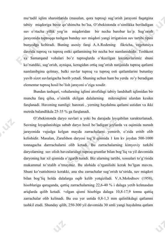 ketadi. bu zarrachalarning kimyoviy tarkibi daryolarning suv olish havzalaridagi tuproq-gruntlar bilan bog’liq va yil davomida daryoning har xil qismida o’zgarib turadi. biz ularning tartibi, xossalari to’g’risida mukammal to’xtalib o’tmaymiz. bu alohida o’rganilishi kerak bo’lgan mavzu. shuni ko’rsatishimiz kerakki, ana shu zarrachalar sug’orish ta‘sirida, suv miqdori bilan bog’liq holda dalalarga oqib kelib yotqiziladi. v.a.molodtsov (1958), hisoblariga qaraganda, qattiq zarrachalarning 22,6-40 % i dalaga yetib kelmasdan ariqlarda qolib ketadi. +olgan qismi hisobiga dalaga 10,8-17,9 tonna qattiq zarrachalar olib kelinadi. bu esa yer ustida 0,8-1,3 mm qalinlikdagi qatlamni tashkil etadi. shunday qilib, 250-300 yil davomida 30 smli yangi haydalma qatlam hosil bo’lishi mumkin. bu qatlamning hamma xususiyatlari irrigatsiya yotqiziqlari sifati bilan to’la bog’liq. inson yerlardan foydalanishi bilan bog’liq faoliyatida uni maqsadga muvofiq o’zgartirishga harakat qiladi. sug’oriladigan yerlarda eng ko’p tarqalgan dehqonchilik majmui unsurlaridan biri-mineral o’g’itlar bo’lmagan paytda zarrachalar ariqdan chiqazilib, o’g’it sifatida solingan. s.k.kondratov (1916) ma‘lumotlariga qaraganda, bir gektar yerga ariqdan chiqqan zarrachalar …