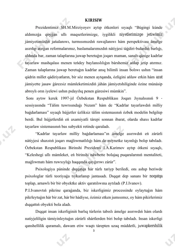 bıladı. bul kurs jumısında biz “dıqqat haqqında túsinik” temasın izertler ekenbiz áwele bunıń metadologiyalıq tiykarın dúziwimiz zárúr. kurs jumısınıń obyekti: dıqqat jáne onıń qásiyetlerin úyreniw ushın shaxs. kurs jumısınıń predmeti: dıqqattıń kólemi turaqlılıǵın, kólemin ólshew degi ilimiy-izertlew metodları. kurs jumısınıń maqseti: dıqqattıń barlıq qásiyetlerin úyrenip onı rawajlandırıw usılların analiz etiw. kurs jumısınıń wazıypası : studentlerge dıqqat haqqında ulıwma túsinik beriw hám dıqqattı rawajlantıratuǵın metodlar menen tanıstırıw. kurs jumısınıń ilimiyligi hám áhmiyeti: dıqqattıń xarakterli haqqında izertlew, dıqqattıń buzılıw processlerin analiz qılıw hámde psixolog alımlardıń pikirlerin teoriyalıq jaqtan analiz etiw bolıp tabıladı. 5 i-bap. psixologiyada diqqattíń rawajlaníw teoriyalarí 1.1 dıqqattıń rawajlanıwı tálim hám insan iskerliginiń barlıq túrleri, tiykarlanıp qálegen dıqqat jas ulǵayıwı menen, insan iskerligi dawamında tiykarlanıp tárbiyanıń tásiri astında ósip baradı. úlken jastaǵı insanlar balalardıń dıqqatın qandayda bir zatqa qaratadı. úlkenler tárepinen qaratılǵan bul qálegen dıqqat bala eki jasqa jetiwi menen kórine baslaydı. bunda bala dıqqatınıń toplanıwı hám turaqlılıǵın saqlap turıw …
