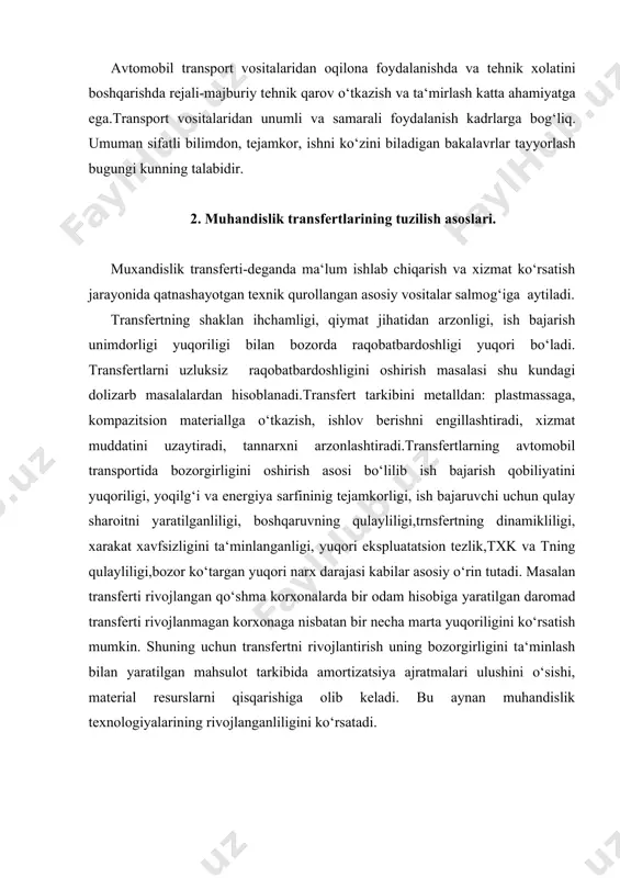 adi. masalan transferti rivojlangan qo‘shma korxonalarda bir odam hisobiga yaratilgan daromad transferti rivojlanmagan korxonaga nisbatan bir necha marta yuqoriligini ko‘rsatish mumkin. shuning uchun transfertni rivojlantirish uning bozorgirligini ta‘minlash bilan yaratilgan mahsulot tarkibida amortizatsiya ajratmalari ulushini o‘sishi, material resurslarni qisqarishiga olib keladi. bu aynan muhandislik texnologiyalarining rivojlanganliligini ko‘rsatadi. 3. muhandislik faoliyatiga qo‟yilgan talabni o‟sish asosi jamoat amaliyoti va dunyodagi vaziatida muhandislik va texnik faoliyat asosiy muhim o‘rinni egallaydi. dunyodagi ilmiy- muhandislik holati o‘ziga bir qancha senariylarni kiritadi. ta‘biat mantiqan cheksiz materiallar,jarayonlar energiyalar ko‘rinishda borliqdir. olimlar tabiatni qonunlarini tushintiradi va ma‘lum nazariyalar yaratadi. ushbu nazriya va qonunlarga tayangan holda muhandis yangilik yaratadi, loyihalaydi, muhandislik buyumini loyihasini ishlaydi(mashinalar, mehanizmlar,inshoatlar). ommaviy ishlab chiqarish , muhandislikka tayangan holda jamiyat va insonlar uchun ovqat va narsalarni ishlab chiqaradi. bu jarayonni boshida narsani yaratuvchi-muhandis va olim turadi., oxirida istemolchilar. agar muhandislik faoliyat samarali bo‘lmaganda, muhandislik faoliyatini va dunyoning ilmiy-muhandislik ko‘rinishi tiklanishi yaxshi bo‘lmagan bo‘lar edi uning samaradorligi …