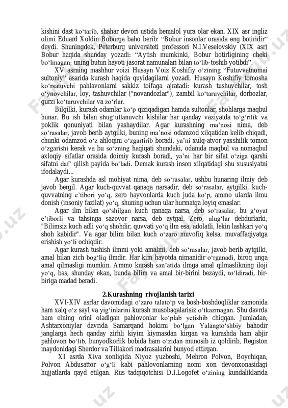 holining an‘anaviy bayramlari to‗y va hashamlarida yirik jamoatchilik tadbirlarida ko‗ngil ochish va dam olish tomoshasi sifatida namoyish etilgan bo‗lsa, davrlar o‗tishi bilan mustaqil sport turi va chiniqish vositasi usuliga aylandi. sharqning buyuk mutafakkirlari ibn sinoning ―tib qonunlari‖, mahmud qoshg‗ariyning ―devoni lug‗atit turk‖, alisher navoiyning ―hamsa‖, ―holati pahlovon muhammad‖, zayniddin vosifiyning ―badoe‘ ul vaqoe‘‖, husayn voiz koshifiyning ―futuvvatnomayi sultoniy‖, zahiriddin muhammad boburning ―boburnoma‖ asarlarida kurashimiz to‗g‗risida qimmatli ma‘lumotlar berilgan. ibn sino bobomiz yozadi: ―kurash‖ har xil turlardan iborat bo‗lgan. shulardan bittasi ikki erkak bir-birlarining belbog‗larini ushlab o‗ziga tortadi va har biri o‗z raqibidan qutilishga harakat qiladi. lekin biri boshqasini quchoqlaydi. bunda raqibning o‗ng qo‗li yelka ustidan, chap qo‗lini pastdan o‗tkazadi. keyin raqibini o‗ziga tortadi. kurashning yana bir turi bir-biriga oyoq chalish usuli bilan raqibni yiqitishi haqida aytiladi. mashhur tilshunos olim mahmud qoshg‗ariy o‗zining ―devoni lug‗atit- turk‖ asarida 150 ga yaqin o‗yin turlarini tilga olib, shundan 20 ga yaqin o‗yinga batafsil to‗xtalib …