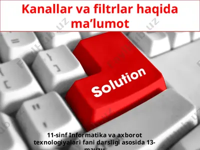 kanallar va filtrlar haqida ma’lumot 11-sinf — PPT