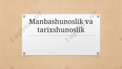 manbashunoslik va tarixshunoslik — PPTX