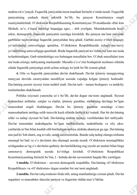 fuqarolik jamiyati va davlatning axloqiy asoslarida axloqiy madaniyat, kasbiy odob, shuningdek axloqiy tarbiya muhim rol o’ynaydi. fuqarolik jamiyatida inson manfaati birinchi o’rinda turadi. fuqarolik jamiyatining yashash sharti erkinlik bo’lib, bu jarayon konstitutsiya orqali rasmiylashtiriladi. o’zbekiston respublikasining konstitutsiyasi 29-moddasida «har kim fikrlash, so’z, e‘tiqod erkinligi huquqiga ega», - deb yozilgan. mamlakatimizda hozir erkin, demoqratik, fuqarolik jamiyatini tuzishga kirishildi. bu jamiyat ma‘lum ma‘noda garbliklar tasavvuridagi fuqarolik jamiyatidan farq qiladi. garbda asosiy e‘tibor huquqiy yo’nalishning ustuvorligiga qaratilsa, o’zbekiston respublikasida axloqiy-ma‘naviy yo’nalishning ustuvorligiga qaratiladi. bizda fuqarolik jamiyati ko’rishni ma‘lum ma‘noda tezlashtiradigan, garb mintaletitiga xos bulmagan maxallalar bor. o’zbek maxallalari tom ma‘noda axloqiy tarbiyaning maskanidir. maxalla o’z-o’zini boshqarish tuzilmasi sifatida oilada fuqarolik jamiyatiga utish uchun axloqiy ko’prik bo’lib xizmat qiladi. 4. oila va fuqarolik jamiyatidan davlat shakllanadi. davlat ijtimoiy taraqqiyotnig muayyan davrida zaruriyatdan tasodifiyat asosida vujudga kelgan ijtimoiy hodisadir. davlatning asosini siyosiy tizim tashkil etadi. davlat turli – tuman boshqaruv va tashkiliy institutlardan shakllanadi. politika …