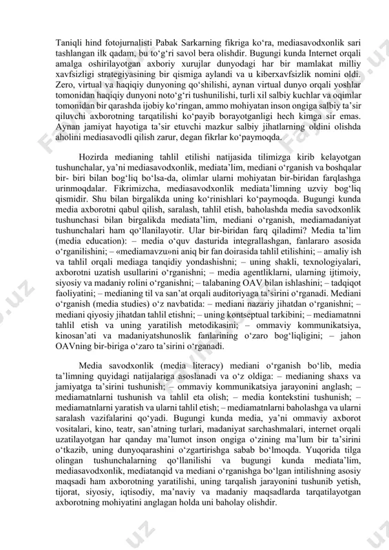 ’lumotlar bilan bir qatorda salbiy xarakterdagi axborotning ko‘payishi media savodxonlikka ega bo‘lish zaruratini yanada oshirdi. an’anaviy tarzda media savodxonlik shaxsning adabiy asarlarni tahlil eta olish va sifatli matnlarni yaratishidan iborat bo‘lgan. bugun media savodxonlik - axborotning nega va nima uchun uzatilayotganligini bilish demakdir. media savodxon inson o‘ziga bu axborotni kim va nima maqsadda yaratgan? ushbu xabar men uchun zarurmi? degan savolni bera olishi va to‘g‘ri xulosa chiqarishi, unga nisbatan tanqidiy yondoshishi lozim. mazkur savollar nafaqat siz oilangiz davrasida televizor ko‘rayotgan, mashinada radio eshitayotgan yoki internetdagi xabarlarni ko‘rayotgan paytda berilishi, balki har qanday axborotni qabul qilayotgan va unga baho berayotganda ham kerakdir. bugungi axboriy muhitni tushunishda mediasavodxonlik muhim ahamiyat kasb etadi. xo‘sh, mediasavodxonlik nima uchun kerak? avvalo: huquqiy demokratik jamiyatimizning to‘laqonli, faol fuqarosi sifatida amalga oshirilayotgan islohotlar mazmun-mohiyatini tushunish; oav orqali uzatilayotgan va qabul qilinayotgan kundalik axborotni saralash ko‘nikmalarini shakllantirish; axborot orqali inson ongini boshqarishga yo‘l qo‘ymaslik va har qanday vaziyatda …