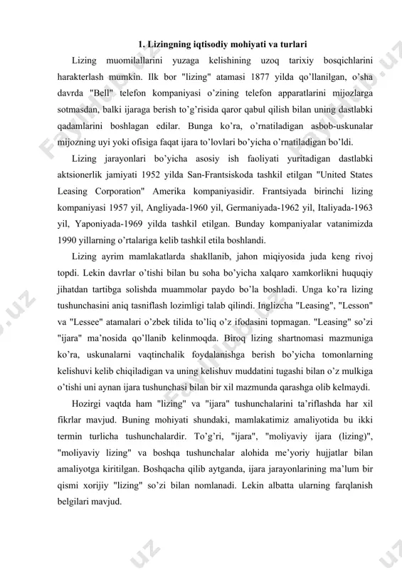 o’z mulkiga o’tishi uni aynan ijara tushunchasi bilan bir xil mazmunda qarashga olib kelmaydi. hozirgi vaqtda ham "lizing" va "ijara" tushunchalarini ta’riflashda har xil fikrlar mavjud. buning mohiyati shundaki, mamlakatimiz amaliyotida bu ikki termin turlicha tushunchalardir. to’g’ri, "ijara", "moliyaviy ijara (lizing)", "moliyaviy lizing" va boshqa tushunchalar alohida me’yoriy hujjatlar bilan amaliyotga kiritilgan. boshqacha qilib aytganda, ijara jarayonlarining ma’lum bir qismi xorijiy "lizing" so’zi bilan nomlanadi. lekin albatta ularning farqlanish belgilari mavjud. o’zbekiston respublikasining 14 aprel 1999 yil qabul qilingan “lizing to’g’risida”gi qonunida lizing tushunchasiga quyidagicha ta’rif berilgan: “lizing ijara munosabatlarining alohida to’ri bo’lib, unda bir taraf (lizing beruvchi) ikkinchi tarafning (lizing oluvchining) topshirig’iga binoan uchunchi tarafdan (sotuvchidan) haq evaziga egalik qilish va foydalanish uchun lizing shartnomasida belgilangan shartlarda berib qo’yish maqsadida mol – mulkni (lizing ob’ektini) oladi”. "tadbirkorlik faoliyati uchun foydalaniladigan iste’mol qilinmaydigan har qanday ashyolar, shu jumladan korxonalar, mulkiy komplekslar, binolar, inshootlar, uskunalar, transport vositalari hamda ko’char va ko’chmas …