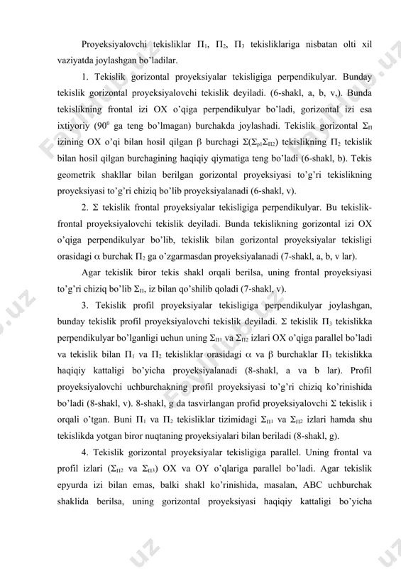 chi uchburchakning profil proyeksiyasi to’g’ri chiziq ko’rinishida bo’ladi (8-shakl, v). 8-shakl, g da tasvirlangan profid proyeksiyalovchi ( tekislik i orqali o’tgan. buni (1 va (2 tekisliklar tizimidagi ((1 va ((2 izlari hamda shu tekislikda yotgan biror nuqtaning proyeksiyalari bilan beriladi (8-shakl, g). 4. tekislik gorizontal proyeksiyalar tekisligiga parallel. uning frontal va profil izlari (((2 va ((3) ox va oy o’qlariga parallel bo’ladi. agar tekislik epyurda izi bilan emas, balki shakl ko’rinishida, masalan, abc uchburchak shaklida berilsa, uning gorizontal proyeksiyasi haqiqiy kattaligi bo’yicha proyeksiyalanadi, qolgan ikki proyeksiyasi to’g’ri chiziq ko’rinishida bo’ladi (9-shakl, a, b va v lar). 5. tekislik frontal proyeksiyalovchi tekisligiga parallel. bunda tekislik ((1 va ((2 izlari ox va oz o’qlariga paralel bo’ladi. tekislik izi bilan emas, tekis shakl ko’rinishida berilsa, uning frontal proyeksiyasi, o’zining haqiqiy qiymati bilan proyeksiyalanadi (10-shakl, a, b va v lar). 6. tekislik profil proyeksiyalar tekisligiga parallel. uning frontal va gorizontal izlari oy va oz …
